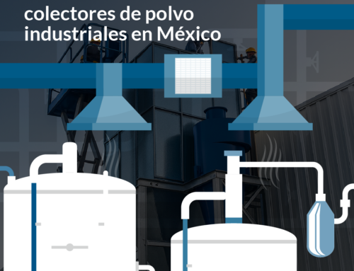 Guía definitiva sobre colectores de polvo industriales en México