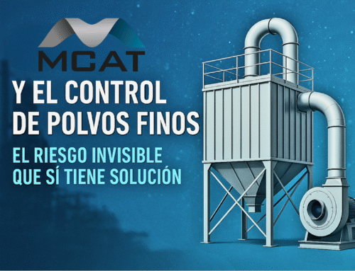 MCAT y el Control de Polvos Finos: El Riesgo Invisible que Sí Tiene Solución